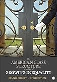 The American Class Structure in an Age of Growing Inequality