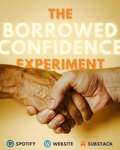 『The Borrowed Confidence Experiment - because your inner critic is lying.』のカバーアート