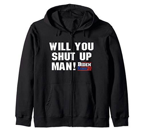 Will You Shut Up Man Joe Biden 2020 Cita anti Trump Sudadera con Capucha