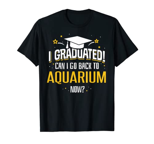 Gracioso I Graduated Now Can I Go Back to AQUARIUM Gift Camiseta