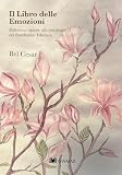 Il libro delle emozioni: Riflessioni ispirate alla Psicologia del Buddhismo Tibetano