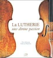 La lutherie. Une divine passion, avec CD Audio 2914565054 Book Cover