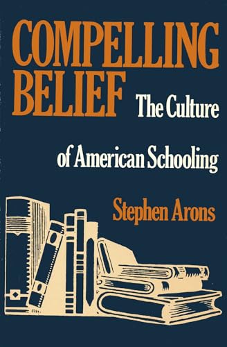 Compelling Belief: The Culture of American Schooling