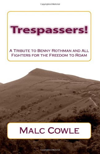 Trespassers!: A Tribute to Benny Rothman and All Fighters for the ...