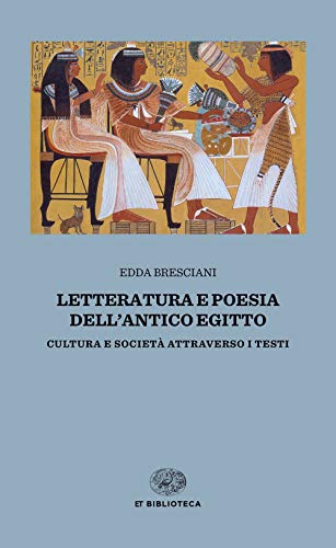 Letteratura e poesia dell'antico Egitto. Cultura e società attraverso i test