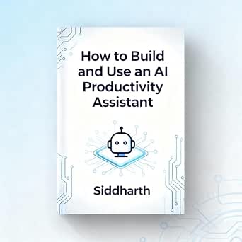 How to Build and Use an AI Productivity Assistant