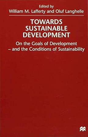 Towards Sustainable Development: On the Goals of Development - and the Conditions of Sustainability 1999th Edition book cover