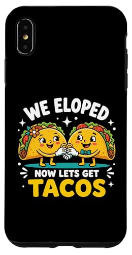 We Eloped Now Let's Get Tacos Funny Foodie Wedding Eloper �X�}�z�P�[�X iPhone XS Max �p
