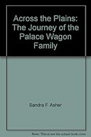 Across the Plains: The Journey of the Palace Wagon Family 0871297477 Book Cover