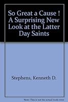So Great a Cause ! A Surprising New Look at the Latter Day Saints 0879610069 Book Cover