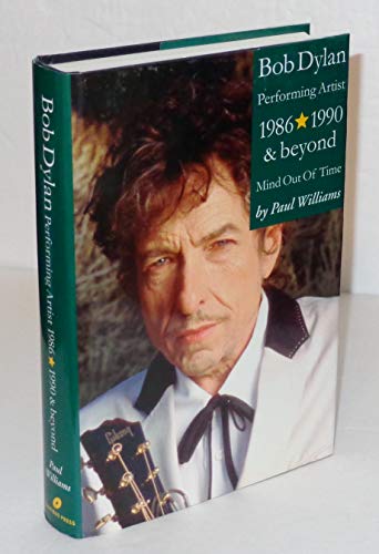 Image of Bob Dylan: Mind Out of Time - The Accidental Art of a Performing Artist, 1986-1990 and Beyond