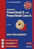 Windows PowerShell 5 und PowerShell Core 6: Das Praxisbuch