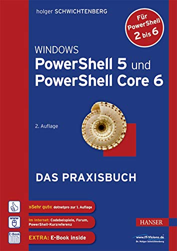 Windows PowerShell 5 und PowerShell Core 6: Das Praxisbuch Windows PowerShell 5 und PowerShell Core 6: Das Praxisbuch