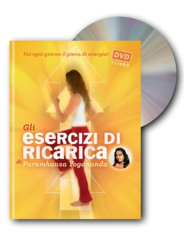 Gli esercizi di ricarica di Paramhansa Yogananda. Con DVD
