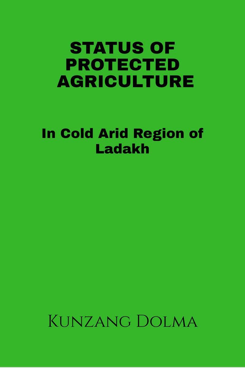 Status of Protected Agriculture in Cold Arid Region of Ladakh.