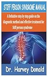 STIFF PERSON SYNDROME MANUAL: A Definitive step by step guide on the diagnostic method and effective treatment for Stiff person syndrome