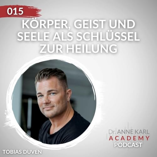 『015 - Ganzheitliche Gesundheit: Körper, Geist und Seele als Schlüssel zur Heilung - Tobias Duven』のカバーアート