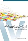  Wellenoptik am Spalt und am Gitter mit LEGO®: Eine Unterrichtssequenz