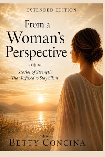 From A Woman's Perspective: The Untold Stories