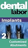 Customized Abutments (dental lab technology articles Book 26)