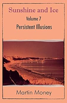 Paperback Sunshine and Ice Volume 7: Persistent Illusions Book