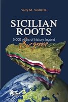 Le radici siciliane: 5.000 anni di storia, leggenda & pettegolezzo (Sicilian Roots) 1976547083 Book Cover