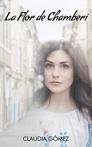 LA FLOR DE CHAMBERÍ: Novela histórica contemporánea siglo XX