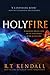 Holy Fire: A Balanced, Biblical Look at the Holy Spirit's Work in Our Lives