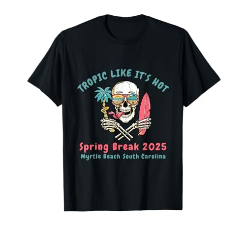 Tropic Like Its Hot Myrtle Beach South Carolina Spring Break T-Shirt