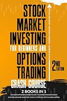 Stock Market Investing for Beginners and Options Trading Crash Course: 2 in 1, The Definitive Beginner's Guide to Learn Making Money as a Millionaire Investor, Even if Starting with a Low Capital. 1914409582 Book Cover