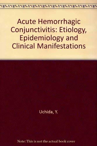 Acute Hemorrhagic Conjunctivitis: Etiology, Epidemiology and Clinical Manifestations      Hardcover