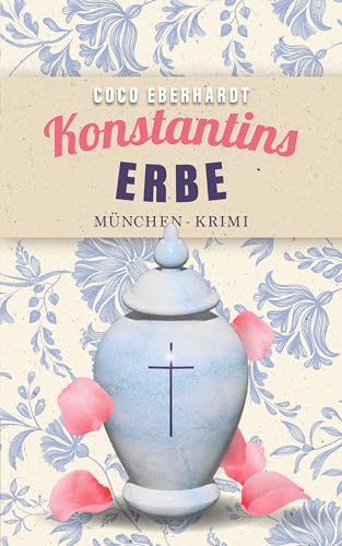 Konstantins Erbe: Sein erster unfreiwilliger Fall (Konstantins unfreiwillige Fälle 1)