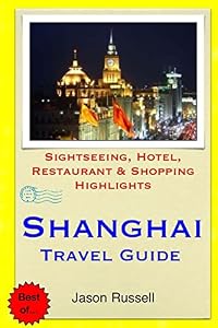 Shanghai Travel Guide: Sightseeing, Hotel, Restaurant & Shopping Highlights