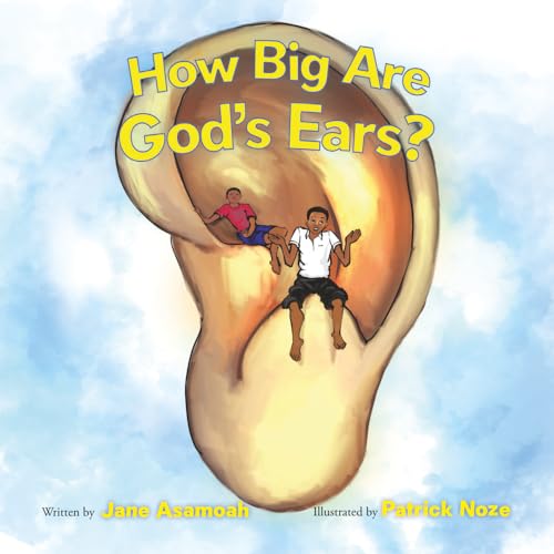 How Big Are God’s Ears? (Kojo, Mom, and God)