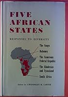 Five African States; Responses to Diversity: the Congo, Dahomey, the Cameroun Federal Republic, the Rhodesias and Nyasaland [and] South Africa B0006D75TK Book Cover