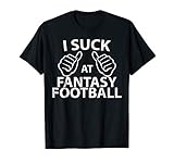 I Suck at Fantasy Football Funny Draft Party T-Shirt Champ