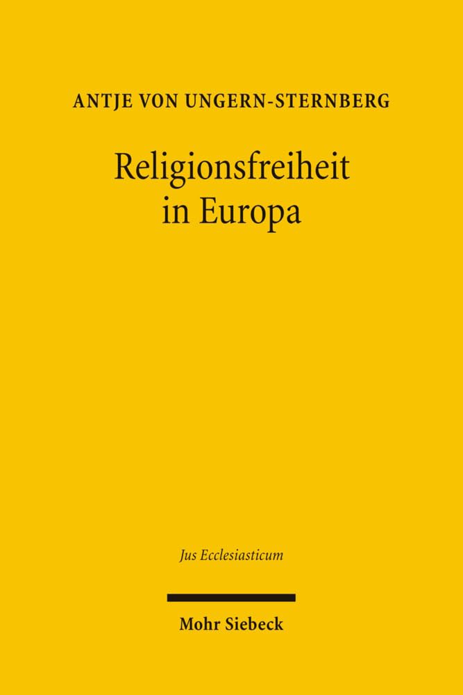 Religionsfreiheit in Europa: Die Freiheit individueller Religionsausübung in Großbritannien, Frankreich und Deutschland - ein Vergleich (Jus Ecclesiasticum, Band 86)