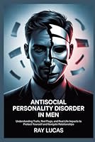 ANTISOCIAL PERSONALITY DISORDER IN MEN: Understanding Traits, Red Flags, and Real-Life Impacts to Protect Yourself and Navigate Relationships B0FTMKLCXQ Book Cover
