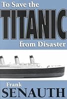 To Save the Titanic from Disaster 0805946306 Book Cover