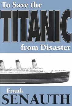 Paperback To Save the Titanic from Disaster Book