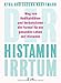 Der Histamin-Irrtum: Weg von Radikaldiäten und Verbotslisten - die Formel für ein gesundes Leben MIT Histamin