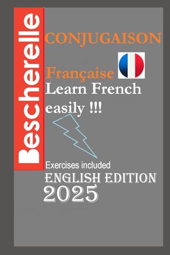 Bescherelle French Conjugaison 2025: (English Edition)Learn French Easily !!! (Learn French For Adult Beginners Workbooks Textbooks)