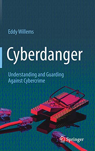 Cyberdanger: Understanding and Guarding Against Cybercrime Cyberdanger: Understanding and Guarding Against Cybercrime