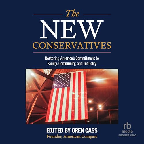 The New Conservatives by Oren Cass Founder American Compass(Edited by) episode artwork
