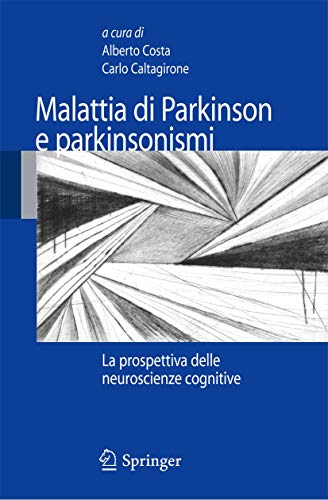 Malattia di Parkinson e parkinsonismi: La prospettiva delle neuroscienze cognitive (Italian Edition