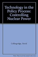 Technology in the Policy Process: Controlling Nuclear Power 0312790171 Book Cover
