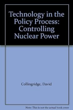 Hardcover Technology in the Policy Process: Controlling Nuclear Power Book
