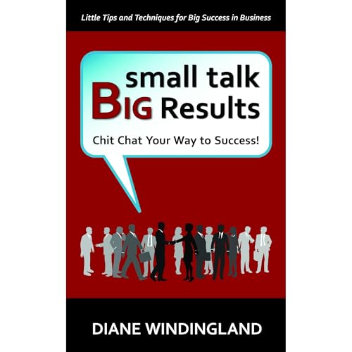 Small Talk Big Results: Chit Chat Your Way to Success! by Diane Windingland episode artwork