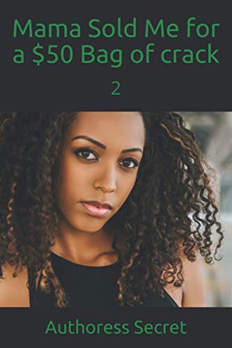 Mama Sold Me for a $50 Bag of crack: 2
