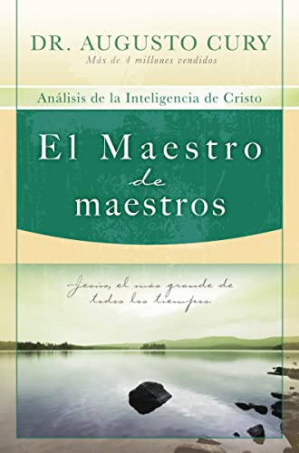 El Maestro de maestros: Jesús, el educador más grande de todos los tiempos (Spanish Edition)